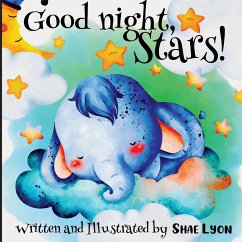 Good night, Stars! - Written and Illustrated by Shae Lyon - Lyon, Shae