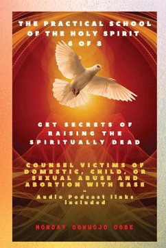 The Practical School of the Holy Spirit - Part 6 of 8 Get Secrets of raising the Spiritually Dead - Ogbe, Ambassador Monday O