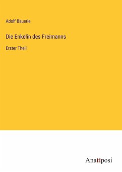 Die Enkelin des Freimanns - Bäuerle, Adolf