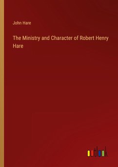 The Ministry and Character of Robert Henry Hare - Hare, John