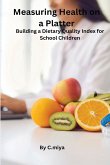 Measuring Health on a Platter: Building a Dietary Quality Index for School Children