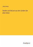 Studien und Skizzen aus den Ländern der alten Kultur