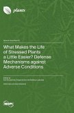 What Makes the Life of Stressed Plants a Little Easier? Defense Mechanisms against Adverse Conditions