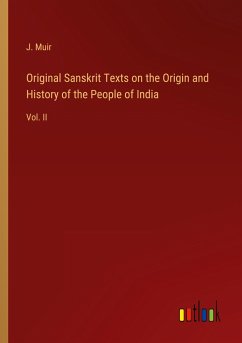 Original Sanskrit Texts on the Origin and History of the People of India - Muir, J.