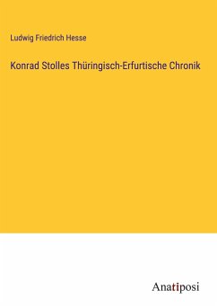 Konrad Stolles Thüringisch-Erfurtische Chronik - Hesse, Ludwig Friedrich