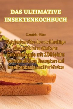 DAS ULTIMATIVE INSEKTENKOCHBUCH - Daniela Otto