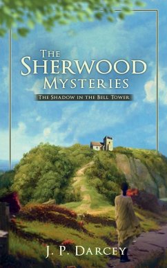 The Sherwood Mysteries: The Shadow in the Bell Tower - Darcey, J. P.
