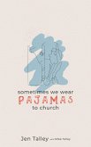 Sometimes We Wear Pajamas to Church