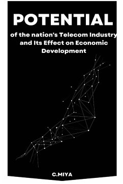 Potential of the nation's Telecom Industry and Its Effect on Economic Development - Miya, C.