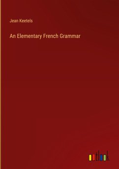 An Elementary French Grammar - Keetels, Jean