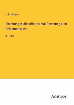 Einleitung in die Infinitesimal-Rechnung zum Selbstunterricht - Lübsen, H. B.