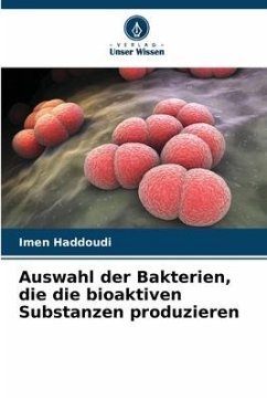 Auswahl der Bakterien, die die bioaktiven Substanzen produzieren - Haddoudi, Imen