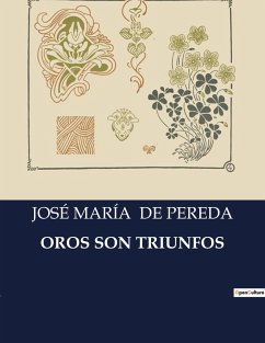 OROS SON TRIUNFOS - de Pereda, José María