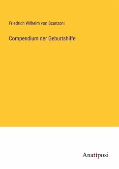 Compendium der Geburtshilfe - Scanzoni, Friedrich Wilhelm von