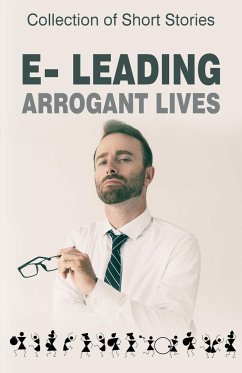 e-leading Arrogant Lives - Ralph-Bowman, Mark; Munz, Eva; Wales, Krystina