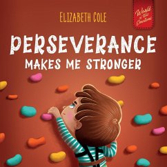 Perseverance Makes Me Stronger - Cole, Elizabeth
