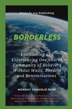 Borderless Envisioning and Experiencing One Church Community of Believers Without Walls, Borders - Ogbe, Ambassador Monday O