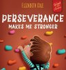 Perseverance Makes Me Stronger - Bild 1