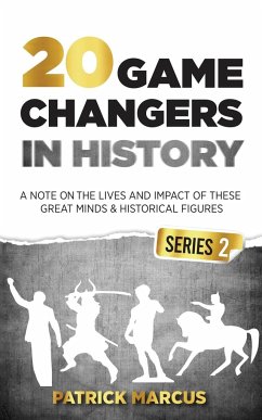 20 Game Changers In History (Series 2); A Note on the Lives and Impact of these Great Minds & Historical Figures (Tesla, Jung, Napoleon, Anne Frank, Darwin, Aurelius, Plato, and more) - Marcus, Patrick