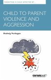 Parenting A Child Affected By Child To Parent Violence And Aggression Parenting A Child Affected By Child To Parent Violence And Aggression