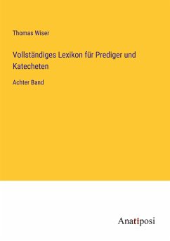 Vollständiges Lexikon für Prediger und Katecheten - Wiser, Thomas