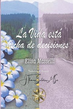 La Vida está hecha de decisiones - Masselli, Elisa; Saldias, J. Thomas MSc.