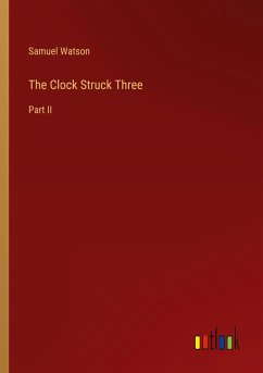 The Clock Struck Three - Watson, Samuel