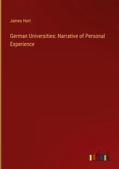 German Universities: Narrative of Personal Experience - Hart, James