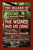 THE WIZARD of STILLWATER HOLLOW Episode One THE WIZARD AND HIS CANE