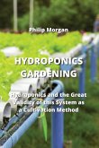 Hydroponics Gardening: Hydroponics and the Great Validity of this System as a Cultivation Method