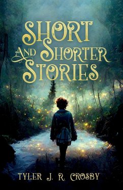 Short and Shorter Stories - Crosby, Tyler J. R.