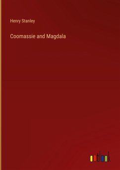 Coomassie and Magdala - Stanley, Henry