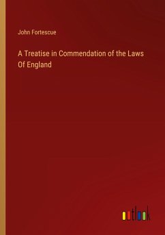 A Treatise in Commendation of the Laws Of England