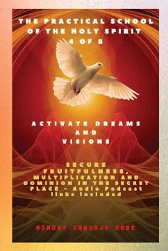 The Practical School of the Holy Spirit - Part 4 of 8 - Activate Dreams and Visions - Ogbe, Ambassador Monday O