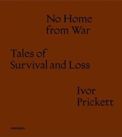 Ivor Prickett: No Home from War - Prickett, Ivor