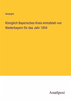 Königlich Bayerisches Kreis-Amtsblatt von Niederbayern für das Jahr 1854 - Anonym