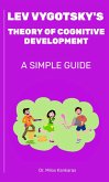 Lev Vygotsky's Theory of Cognitive Development: A Simple Guide (eBook, ePUB)