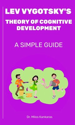 Lev Vygotsky's Theory of Cognitive Development: A Simple Guide (eBook, ePUB) - Kankaras, Milos