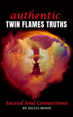Authentic Twin Flame Truths (Twin Flame Newbies) (eBook, ePUB) - Moon, Silvia