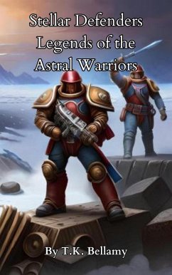 Cover Stellar Defenders: Legends of the Astral Warriors (eBook, ePUB)
