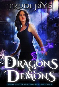 Dragons & Demons (Demon Hunter in Hiding, #4) (eBook, ePUB) - Jaye, Trudi