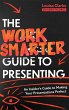 The Work Smarter Guide to Presenting... - Bild 1