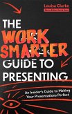 The Work Smarter Guide to Presenting (eBook, ePUB)