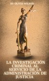 La Investigación Criminal al servicio de la Administración de Justicia (eBook, ePUB)