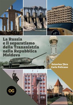 La Russia e il separatismo della Transnistria nella Repubblica Moldova (eBook, ePUB) - Policano, Carlo; Țâcu, Octavian