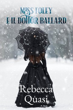 Miss Foley e il Dottor Ballard (eBook, ePUB) - Quasi, Rebecca