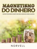 Magnetismo do Dinheiro (Traduzido) (eBook, ePUB) Magnetismo do Dinheiro (Traduzido) (eBook, ePUB)