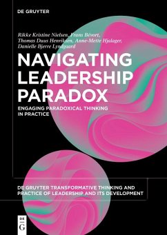 Navigating Leadership Paradox (eBook, ePUB) - Nielsen, Rikke Kristine; Bévort, Frans; Henriksen, Thomas Duus; Hjalager, Anne-Mette; Lyndgaard, Danielle Bjerre Navigating Leadership Paradox (eBook, ePUB) - Nielsen, Rikke Kristine; Bévort, Frans; Henriksen, Thomas Duus; Hjalager, Anne-Mette; Lyndgaard, Danielle Bjerre