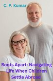 Roots Apart: Navigating Life When Children Settle Abroad (eBook, ePUB)