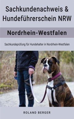 Hundeführerschein und Sachkundenachweis NRW (eBook, ePUB) - Berger, Roland